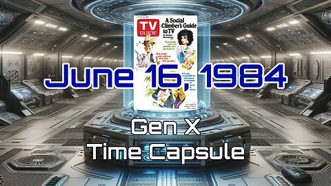 June 16th 1984 Gen X Time Capsule