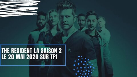 The Resident La Saison 2 Le 20 Mai 2020 sur TF1