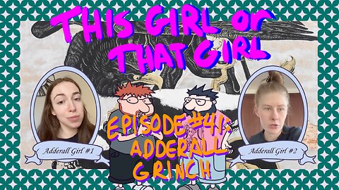 This Girl or That Girl? Podcast EP 41: Adderall Grinch