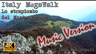 Italy MegaWalk - Lo strapiombo del Monte Pranzà (MUSIC Version)