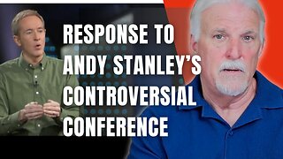 RESPONSE TO ANDY STANLEY'S CONTROVERSIAL CONFERENCE