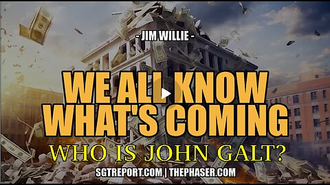 SGT REPORT W/ Jim Willie-WE ALL KNOW WHAT'S COMING, AND IT'S INCREDIBLY UGLY. JGANON, SGANON