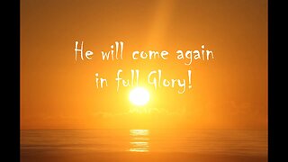 He Will Come Again