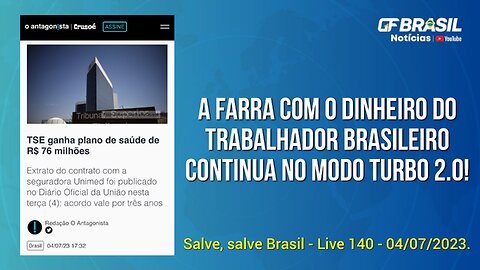 GF BRASIL Notícias - Atualizações das 21h - terça-feira patriótica - Live 140 - 04/07/2023!