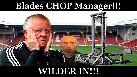 BREAKING NEWS! Blades CHOP Manager! WILDER IN!! #football #sheffieldunited #premierleague #efl #epl