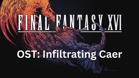 Final Fantasy 16 OST 040: Infiltrating Caer