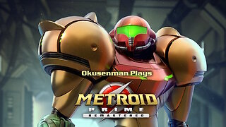 Okusenman Plays [Metroid Prime] Part 17: If I Keep Wondering Around I'm Sure I'll Find Something.