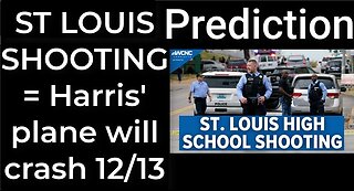 Prediction - ST LOUIS SCHOOL SHOOTING = Harris's plane will crash in St Louis on Dec 13