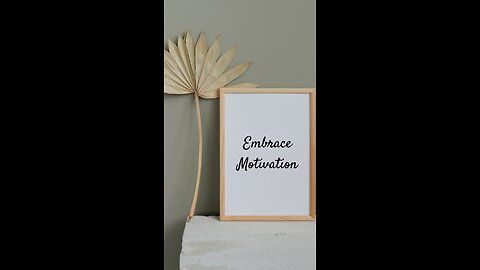 Embrace Motivation