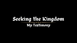 My Testimony | Seeking the Kingdom - Ep. #2