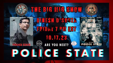 DINESH D’SOUZA LIVE POLICE STATE R U NEXT? ON THE BIG MIG