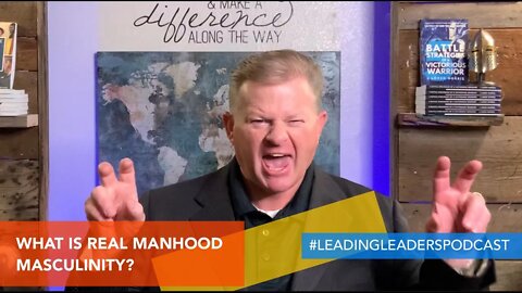 What is real manhood or masculinity? by J Loren Norris