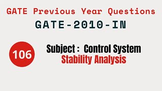 106 | GATE 2010 IN | Stability Analysis | Control System Gate Previous Year Questions |