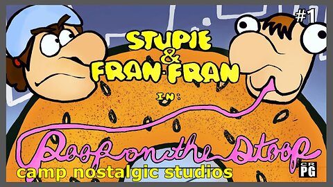 Stupie & Fran-Fran: "Poop on the Stoop" | 2022 | Camp Nostalgic Studios ™