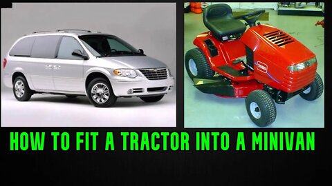 how to fit a lawn tractor into a minivan