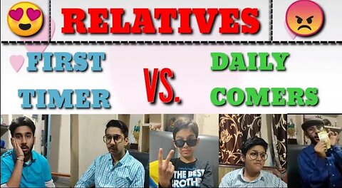 INDIAN RELATIVES (First Timers Vs Daily Comers)