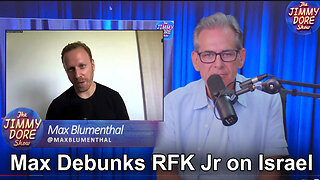 Max Blumenthal Debunks RFK Jr on Israel-Palestine Propaganda (Jimmy Dore)