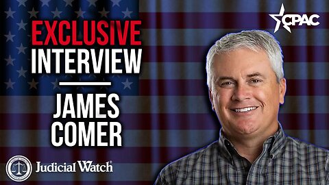 Congressman James Comer w/ Judicial Watch @ CPAC 2023