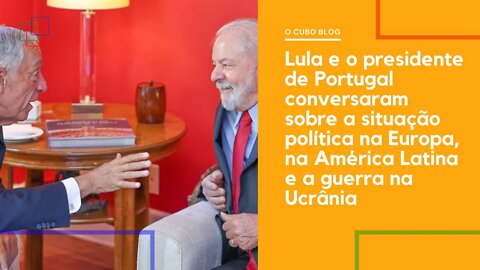 Lula e o presidente de Portugal conversaram sobre a situação política na Europa e na América Latina