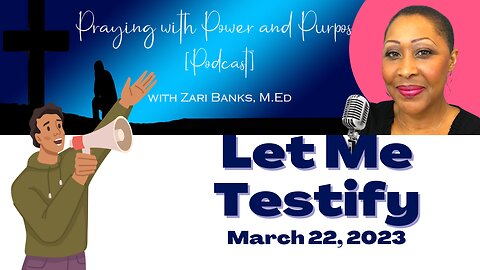 PODCAST: S11E40: Let Me Testify | Zari Banks, M.Ed | Mar. 22, 2023 - PWPP