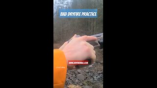 Bad DryFire practice, bad result.