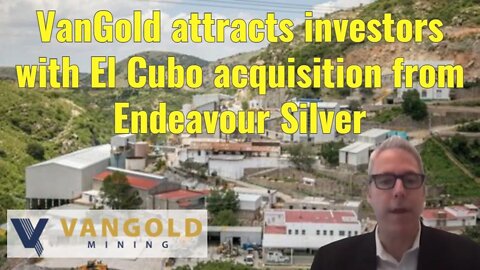 VanGold attracts investors with El Cubo acquisition from Endeavour Silver