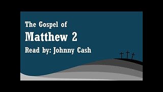 Matthew 2 - NKJV - Read by Johnny Cash