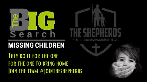 Why and How to join The Shepherds in The BIG Search to locate and rescue children