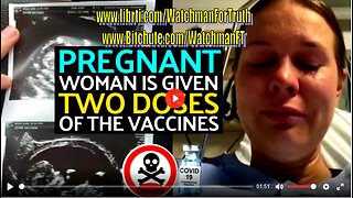 THE PREGNANT WOMAN BELIEVED IN GOVERNMENT PROPAGANDA AND TOOK TWO DOSES OF VACCINES