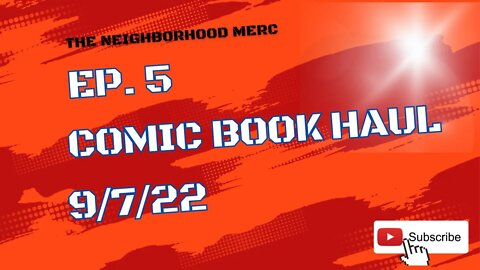 Ep. 5 Comic Book Haul 9/7/22