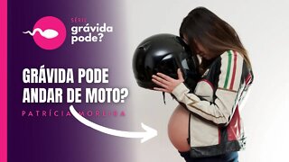 GRÁVIDA PODE ANDAR DE MOTO? | Boa Gravidez - Patrícia Moreira