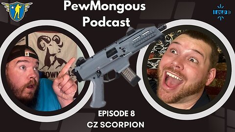 The Pew Mongous Podcast Episode 8: The CZ Scorpion