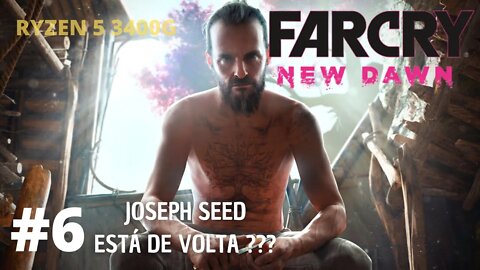 FAR CRY:NEW DAWN #6 JOSEPH SEED ESTÁ DE VOLTA ? (GAMEPLAY 720P RYZEN 5 3400G NO COMMENTARY)