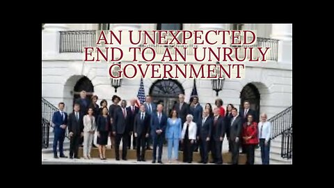 AN UNEXPECTED END TO AN UNRULY GOVERNMENT