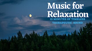 Music for Relaxing - 20 Minutes of Therapeutic Timeless Sound