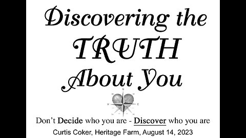 Discovering the Truth About Who You Are ,Curtis Coker, Heritage Farm, August 14, 2023