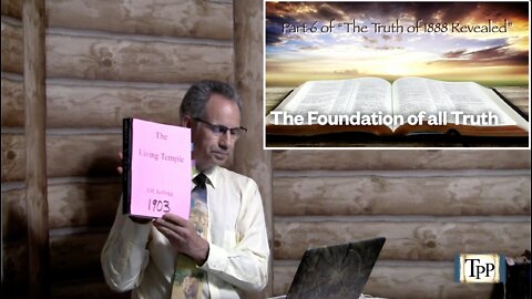 The Truth of 1888 Revealed Part 6 of 6 The Foundation of all Truth Testimony Press Publications
