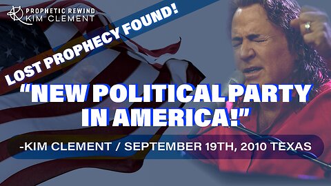 Kim Clement LOST PROPHECY FOUND - NEW POLITICAL PARTY IN AMERICA!!