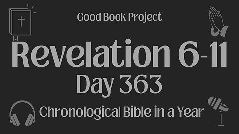 Chronological Bible in a Year 2023 - December 29, Day 363 - Revelation 6-11