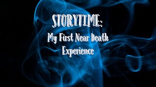 My First Near Death Storytime