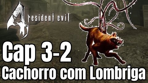 Resident Evil 4 - Capitulo 3 Parte 2 - Cachorros com Lombriga