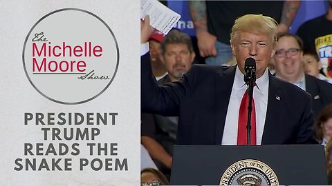 The Michelle Moore Show: President Trump Reads The Snake Poem