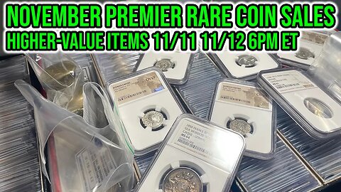 Previewing $10K+ Nov Rare Coin Sales - Premier Sale 11/11 & Certified Sunday FINALE 11/12 - 6pm ET