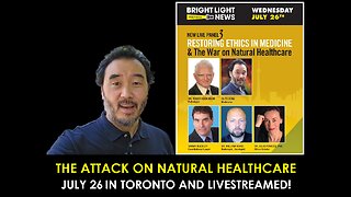The Attack on Natural Health Products - Toronto Event, July 26th
