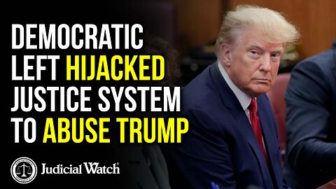 Democratic Left HIJACKED Justice System to Abuse Trump!