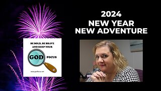 GOD FOCUS THIS MORNING --HAPPY NEW YEAR 2024