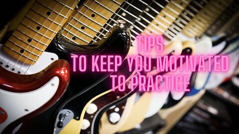 Guitar Practicing Tips To Keep Inspired