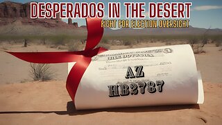 CALL TO BATTLE! Desperados In The Desert - Fight For Election Oversight with Special Guest TOM RENZ!