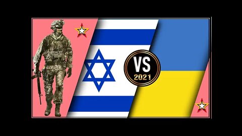 Israel VS Ukraine 🇮🇱 Military Power Comparison 2021 🇺🇦,Military Power