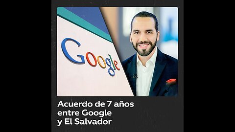 Nayib Bukele revela un acuerdo entre El Salvador y Google